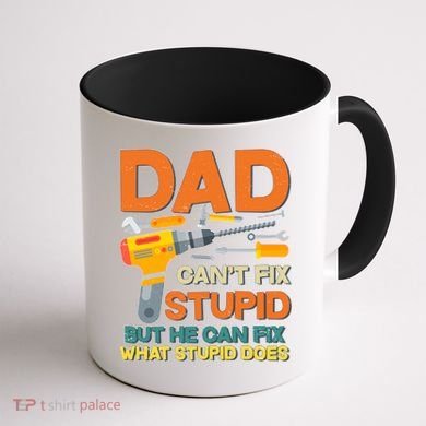 Dad Can't Fix Stupid But He Can Fix What Stupid Does Coffee Mug back