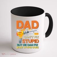 Dad Can't Fix Stupid But He Can Fix What Stupid Does Coffee Mug thumb 1