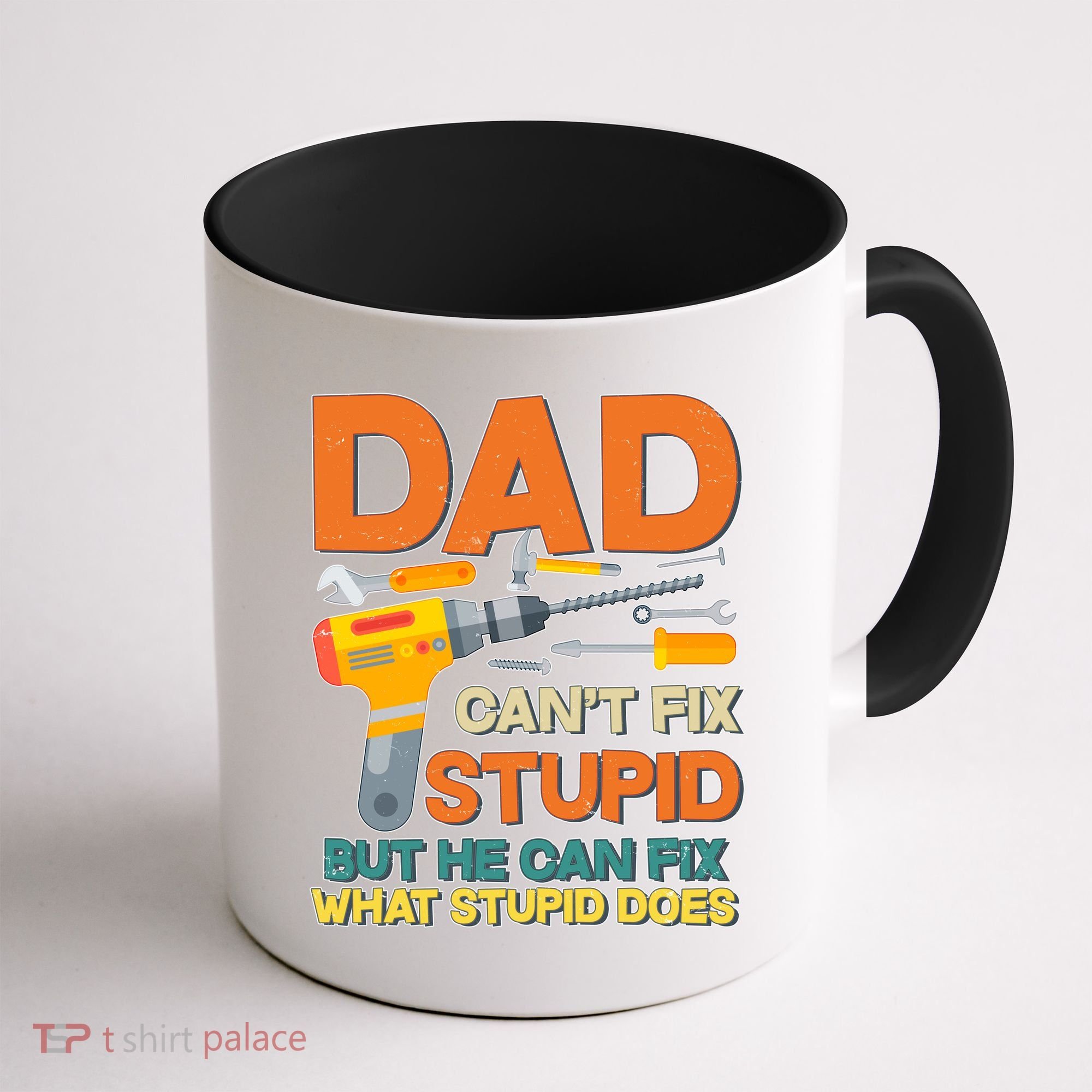 Dad Can't Fix Stupid But He Can Fix What Stupid Does Coffee Mug