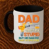 Dad Can't Fix Stupid But He Can Fix What Stupid Does Coffee Mug thumb 2