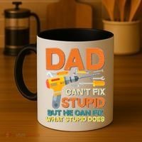 Dad Can't Fix Stupid But He Can Fix What Stupid Does Coffee Mug thumb 4