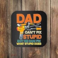 Dad Can't Fix Stupid But He Can Fix What Stupid Does Coaster thumb 0