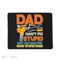 Dad Can't Fix Stupid But He Can Fix What Stupid Does Mousepad thumb 0
