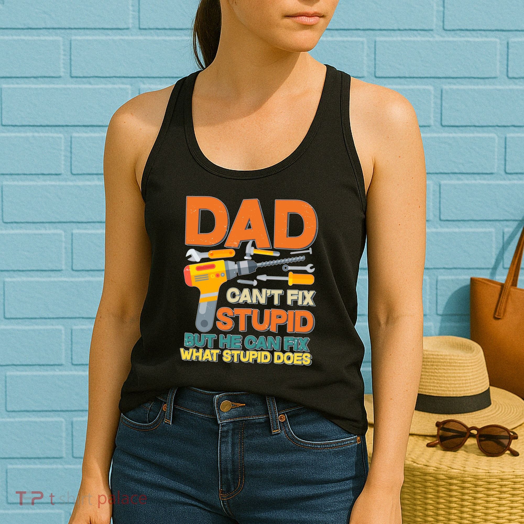Dad Can't Fix Stupid But He Can Fix What Stupid Does Women's Tank Top