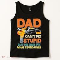 Dad Can't Fix Stupid But He Can Fix What Stupid Does Tank Top thumb 2