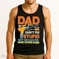 Dad Can't Fix Stupid But He Can Fix What Stupid Does Tank Top thumb 3