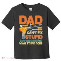Dad Can't Fix Stupid But He Can Fix What Stupid Does Toddler T-Shirt thumb 0