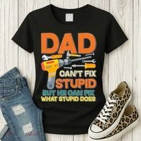 Dad Can't Fix Stupid But He Can Fix What Stupid Does Women's T-Shirt thumb 3