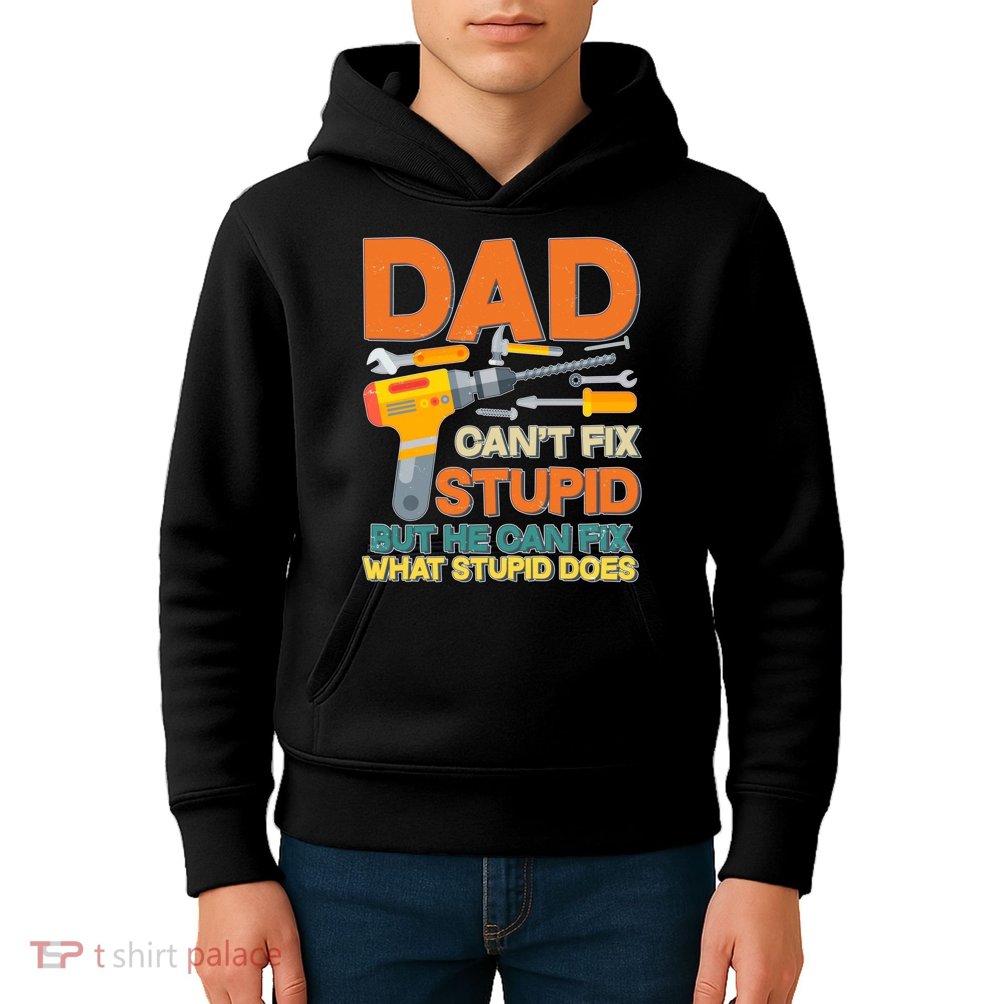 Dad Can't Fix Stupid But He Can Fix What Stupid Does Kids Hoodie