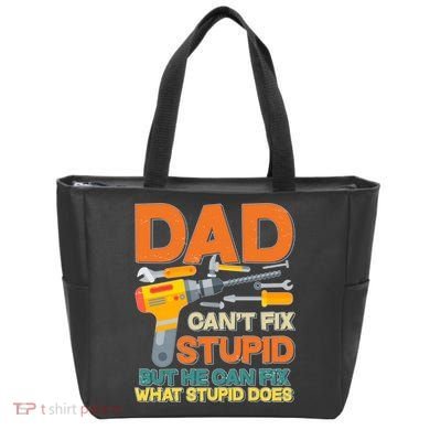 Dad Can't Fix Stupid But He Can Fix What Stupid Does Tote Bag