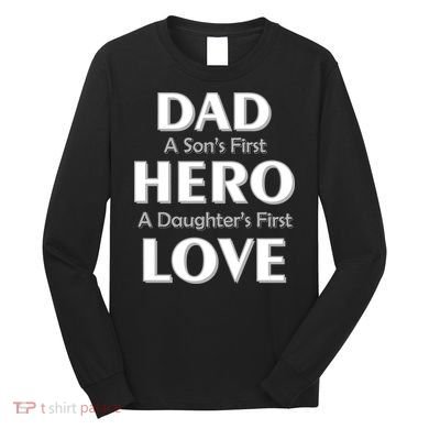 Dad First Hero And Love Long Sleeve Shirt