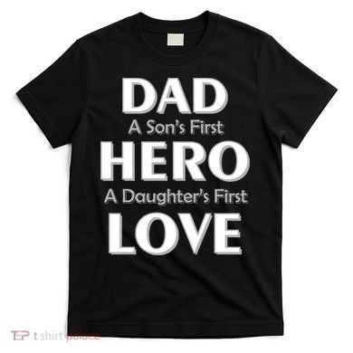 Dad First Hero And Love T-Shirt