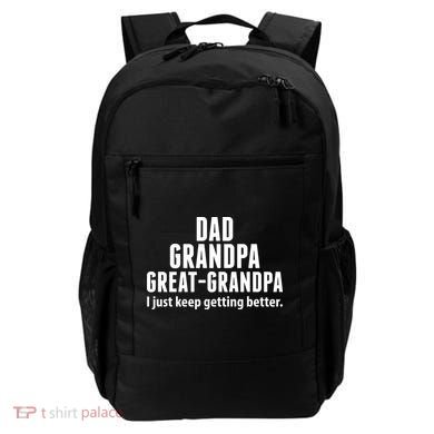 Dad Grandpa Great-Grandpa I Just Keep Getting Better Backpack