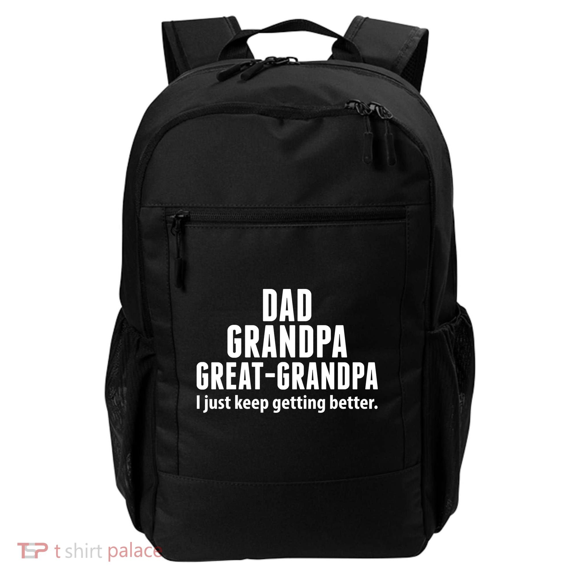 Dad Grandpa Great-Grandpa I Just Keep Getting Better Backpack