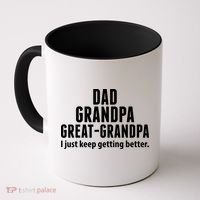 Dad Grandpa Great-Grandpa I Just Keep Getting Better Coffee Mug thumb 0