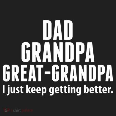 Dad Grandpa Great-Grandpa I Just Keep Getting Better Beanie