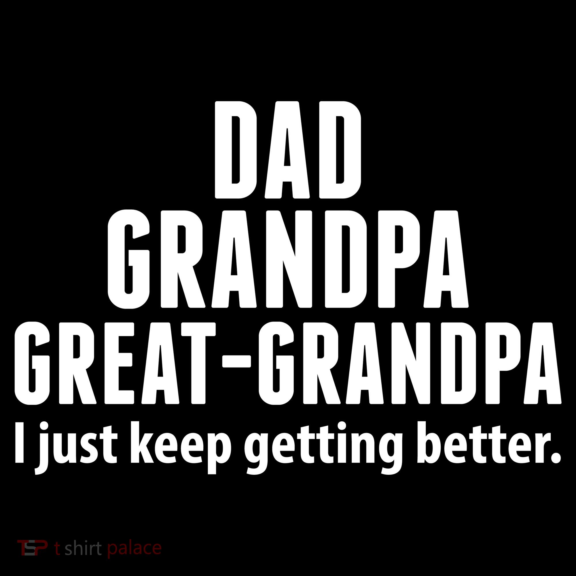 Dad Grandpa Great-Grandpa I Just Keep Getting Better Women's Hoodie