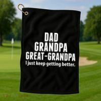 Dad Grandpa Great-Grandpa I Just Keep Getting Better Golf Towel thumb 1