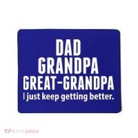 Dad Grandpa Great-Grandpa I Just Keep Getting Better Mousepad thumb 0