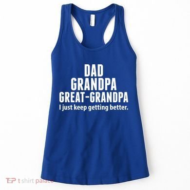 Dad Grandpa Great-Grandpa I Just Keep Getting Better Women's Tank Top