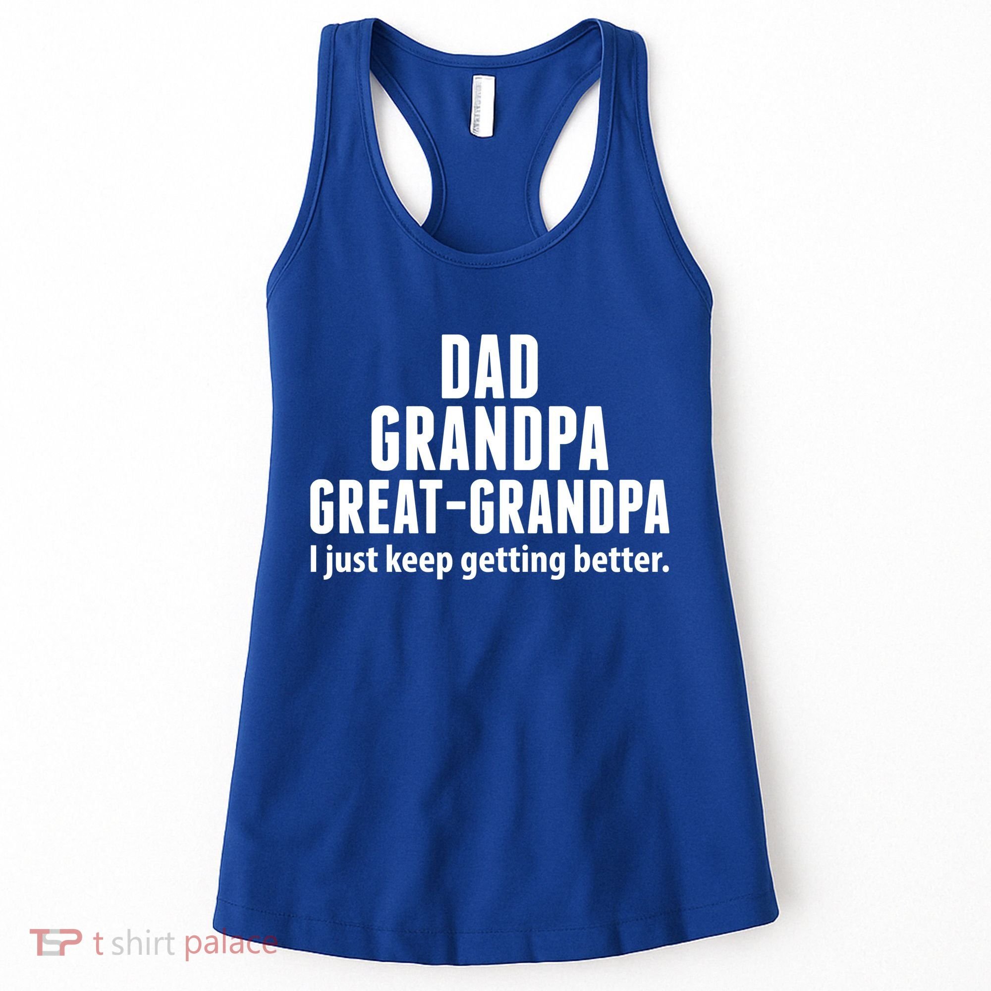 Dad Grandpa Great-Grandpa I Just Keep Getting Better Women's Tank Top