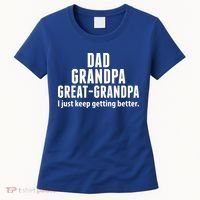 Dad Grandpa Great-Grandpa I Just Keep Getting Better Women's T-Shirt thumb 0