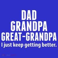 Dad Grandpa Great-Grandpa I Just Keep Getting Better Women's T-Shirt thumb 6