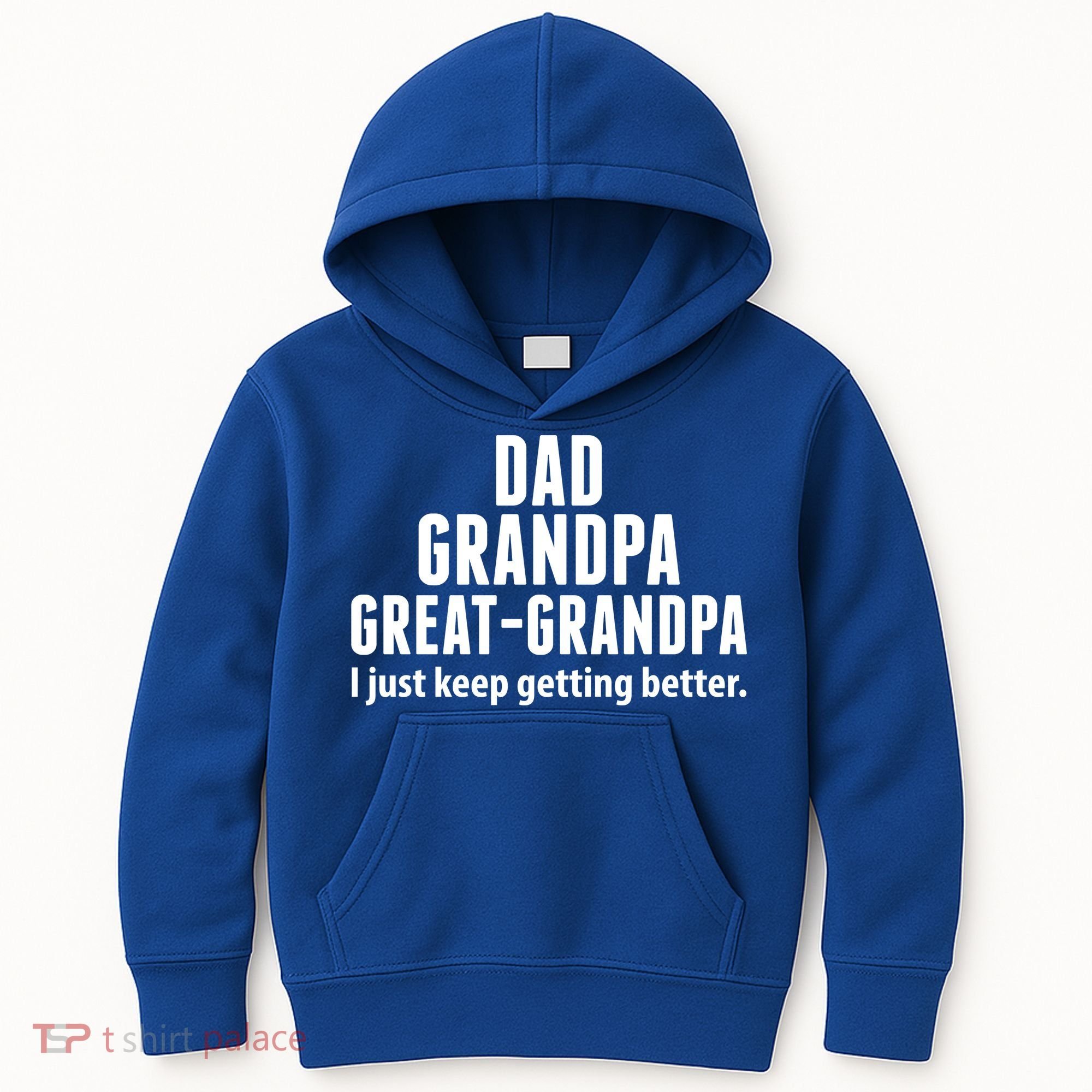 Dad Grandpa Great-Grandpa I Just Keep Getting Better Kids Hoodie