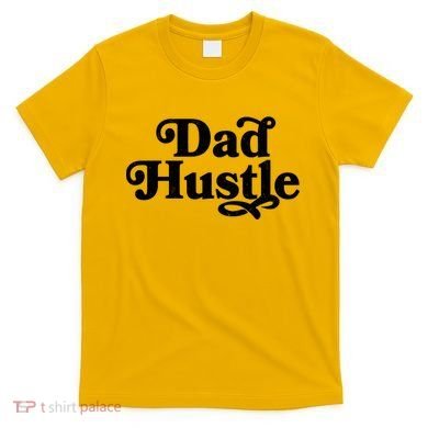 Dad Hustle T-Shirt