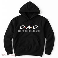 Dad I'll Be There For You Hoodie thumb 0