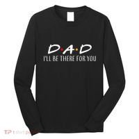 Dad I'll Be There For You Long Sleeve Shirt thumb 0