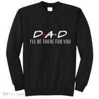 Dad I'll Be There For You Sweatshirt thumb 0