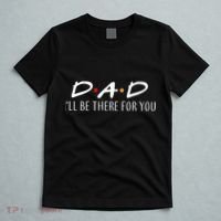 Dad I'll Be There For You T-Shirt thumb 5