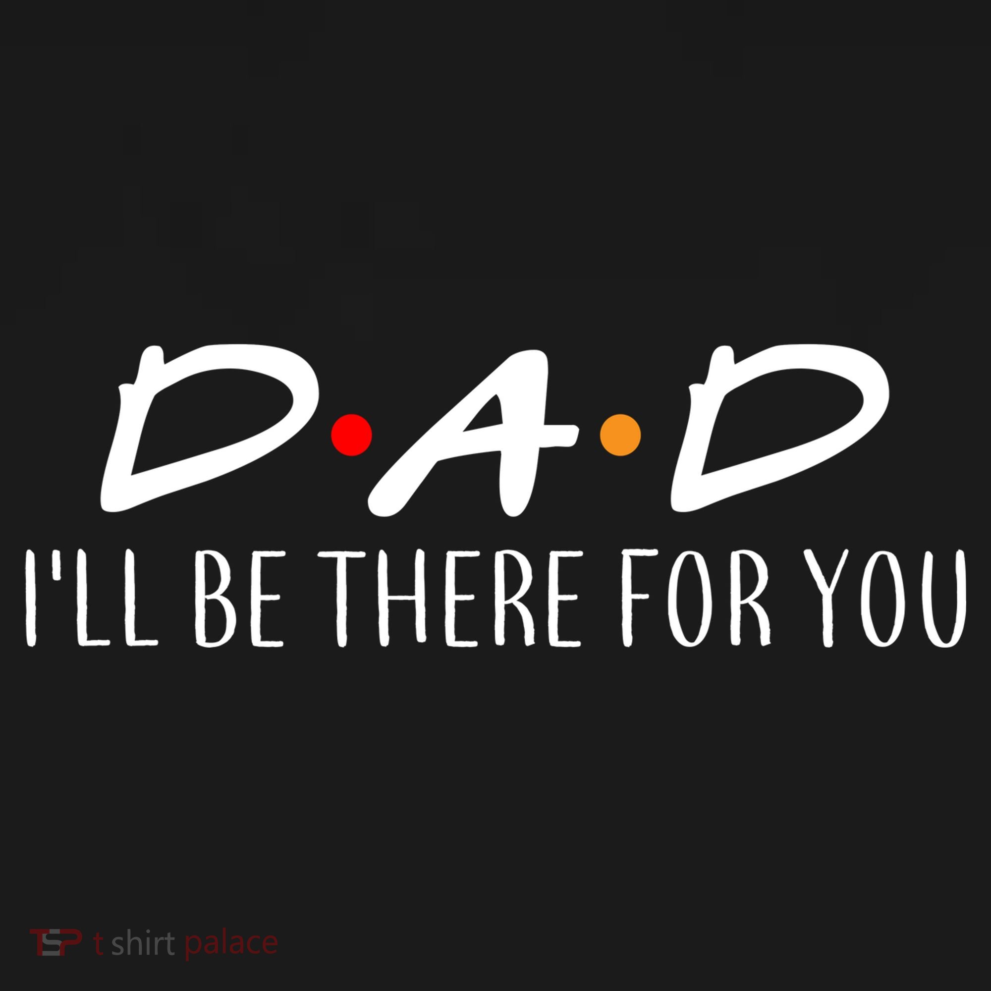 Dad I'll Be There For You Ornament