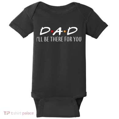 Dad I'll Be There For You Baby Bodysuit