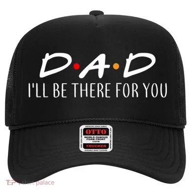 Dad I'll Be There For You Hat