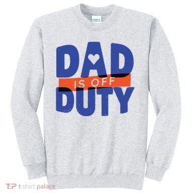 Dad Is Off Duty Sweatshirt