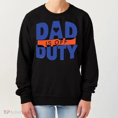 Dad Is Off Duty Women's Sweatshirt