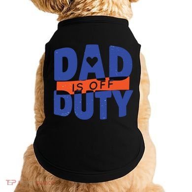 Dad Is Off Duty Doggie Tank