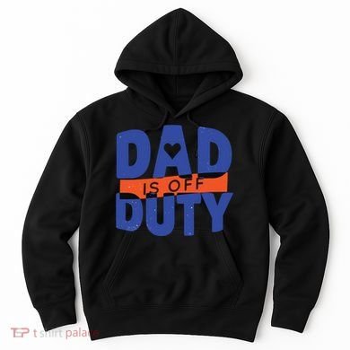 Dad Is Off Duty Hoodie