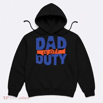 Dad Is Off Duty Hoodie