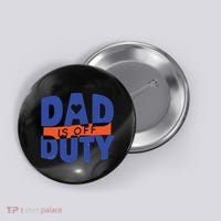Dad Is Off Duty Button thumb 0