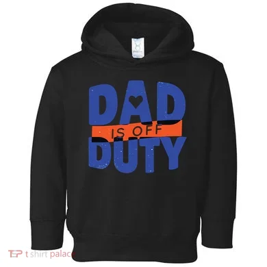 Dad Is Off Duty Toddler Hoodie