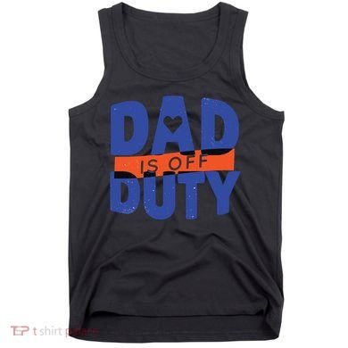 Dad Is Off Duty Tank Top