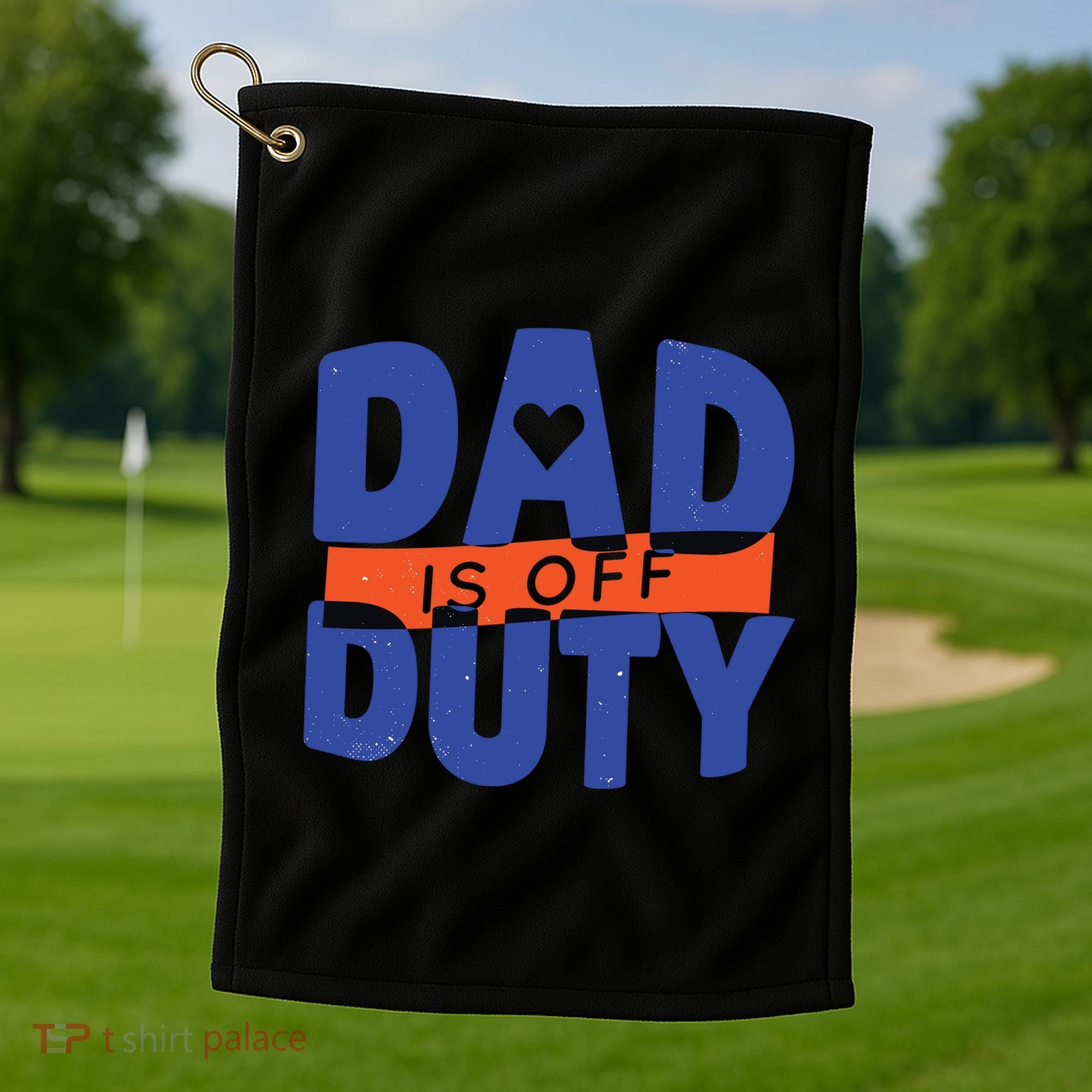 Dad Is Off Duty Golf Towel