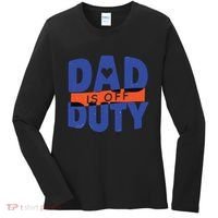 Dad Is Off Duty Women's Long Sleeve Shirt thumb 0