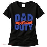 Dad Is Off Duty Women's T-Shirt thumb 0