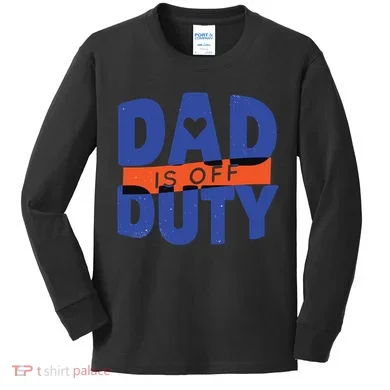 Dad Is Off Duty Kids Long Sleeve Shirt