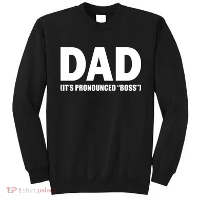 Dad It's Pronounced Boss Sweatshirt