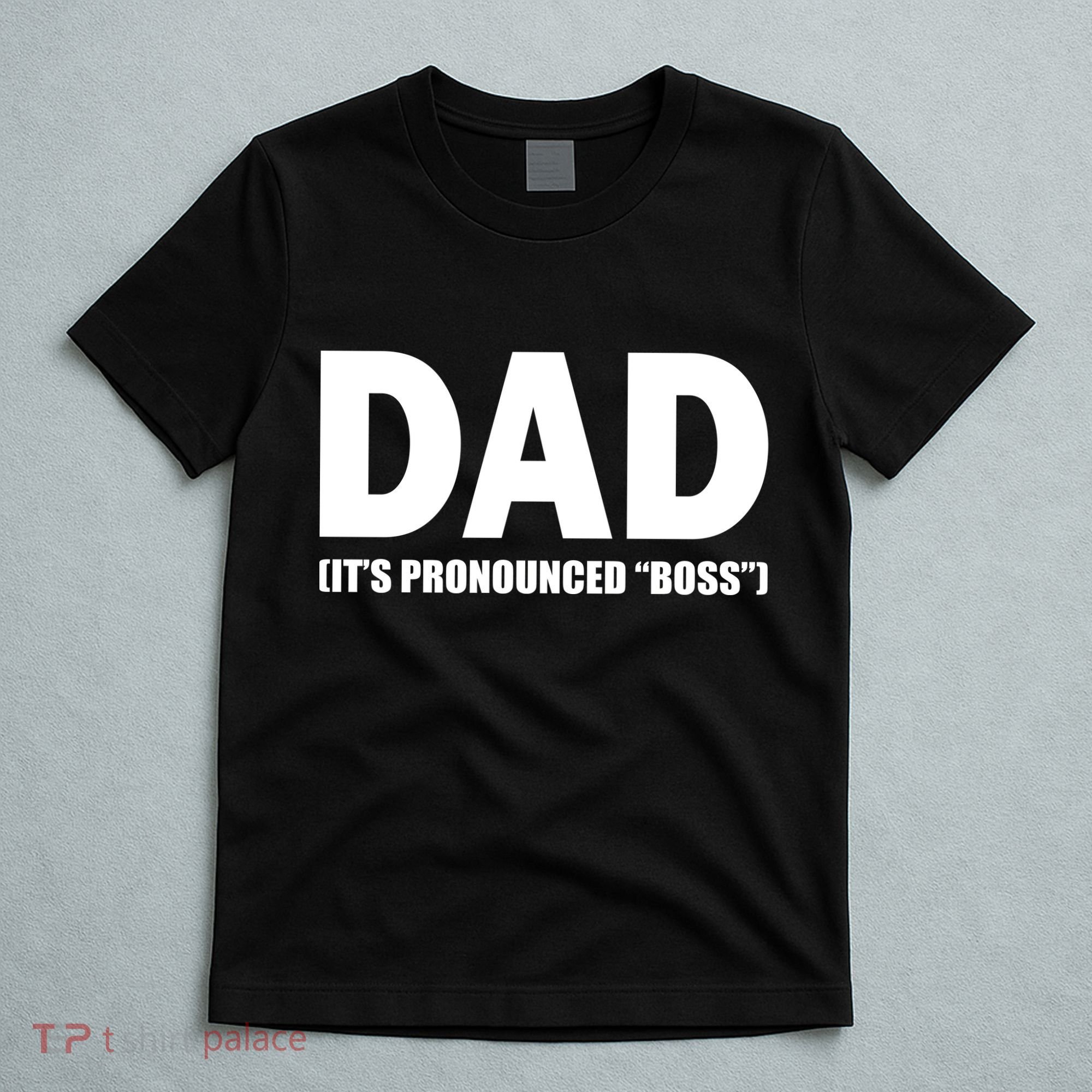 Dad It's Pronounced Boss T-Shirt